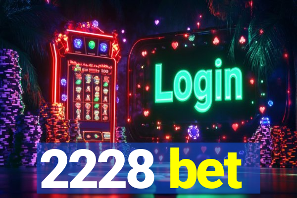 2228 bet